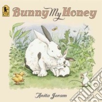 Bunny My Honey libro in lingua di Jeram Anita, Jeram Anita (ILT)