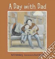 A Day With Dad libro in lingua di Holmberg Bo R., Eriksson Eva (ILT)