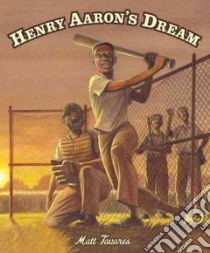 Henry Aaron's Dream libro in lingua di Tavares Matt, Tavares Matt (ILT)