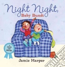 Night Night, Baby Bundt libro in lingua di Harper Jamie, Harper Jamie (ILT)