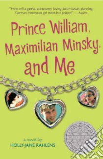 Prince William, Maximilian Minsky, and Me libro in lingua di Rahlens Holly-Jane