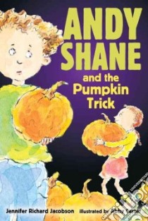 Andy Shane and the Pumpkin Trick libro in lingua di Jacobson Jennifer Richard, Carter Abby (ILT)