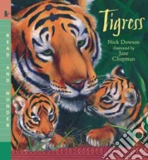 Tigress libro in lingua di Dowson Nick, Chapman Jane (ILT)