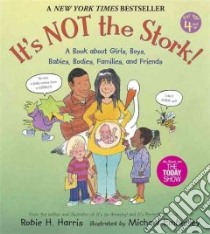 It's Not the Stork! libro in lingua di Harris Robie H., Emberley Michael (ILT)
