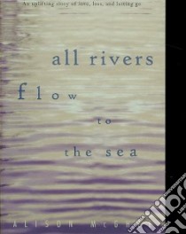 All Rivers Flow to the Sea libro in lingua di McGhee Alison