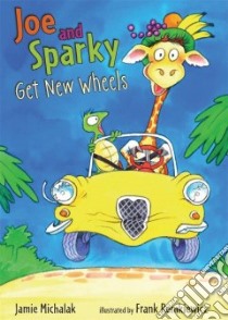 Joe and Sparky Get New Wheels libro in lingua di Michalak Jamie, Remkiewicz Frank (ILT)