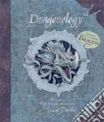 Dragonology Tracking and Taming Dragons libro in lingua di Drake Ernest, Steer Dugald (EDT)