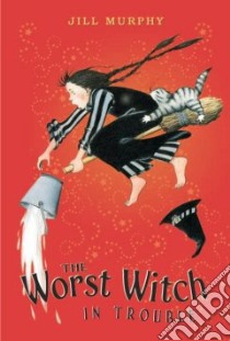 The Worst Witch in Trouble libro in lingua di Murphy Jill, Murphy Jill (ILT)