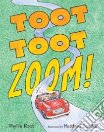 Toot Toot Zoom! libro in lingua di Root Phyllis, Cordell Matthew (ILT)