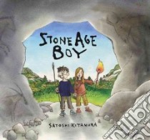 Stone Age Boy libro in lingua di Kitamura Satoshi, Kitamura Satoshi (ILT)