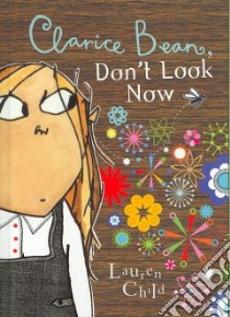 Clarice Bean, Don't Look Now libro in lingua di Child Lauren, Child Lauren (ILT)