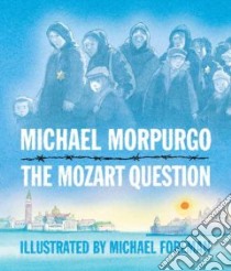 The Mozart Question libro in lingua di Morpurgo Michael, Foreman Michael (ILT)