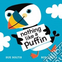 Nothing Like a Puffin libro in lingua di Soltis Sue, Kolar Bob (ILT)
