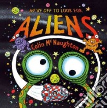 We're Off to Look for Aliens libro in lingua di McNaughton Colin, McNaughton Colin (ILT)