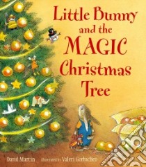 Little Bunny and the Magic Christmas Tree libro in lingua di Martin David, Gorbachev Valeri (ILT)