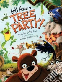 Let's Have a Tree Party! libro in lingua di Martin David, Manders John (ILT)