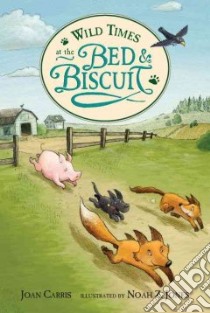 Wild Times at the Bed & Biscuit libro in lingua di Carris Joan, Jones Noah Z. (ILT)