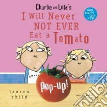 I Will Never Not Ever Eat a Tomato libro in lingua di Child Lauren, Child Lauren (ILT), Fletcher Corina (CRT)