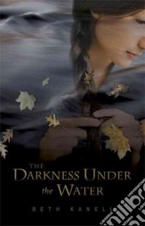 The Darkness Under the Water libro in lingua di Kanell Beth