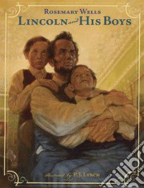 Lincoln and His Boys libro in lingua di Wells Rosemary, Lynch P. J. (ILT)