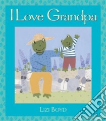 I Love Grandpa libro in lingua di Boyd Lizi, Boyd Lizi (ILT)