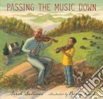Passing the Music Down libro in lingua di Sullivan Sarah, Root Barry (ILT)