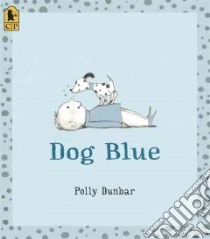 Dog Blue libro in lingua di Dunbar Polly, Dunbar Polly (ILT)