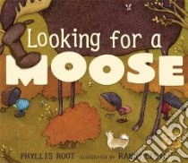 Looking for a Moose libro in lingua di Root Phyllis, Cecil Randy (ILT)