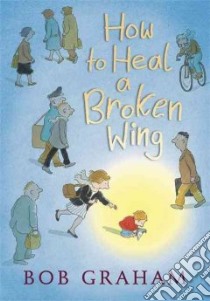 How to Heal a Broken Wing libro in lingua di Graham Bob, Graham Bob (ILT)