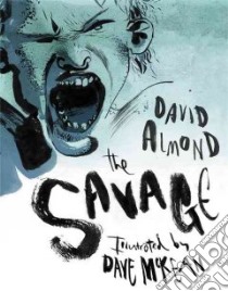 The Savage libro in lingua di Almond David, McKean Dave (ILT)