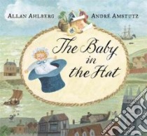 The Baby in the Hat libro in lingua di Ahlberg Allan, Amstutz Andre (ILT)