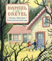 Hansel and Gretel libro in lingua di Morpurgo Michael (RTL), Chichester Clark Emma (ILT)