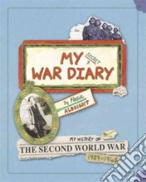 My Secret War Diary, by Flossie Albright libro in lingua di Williams Marcia, Williams Marcia (ILT)