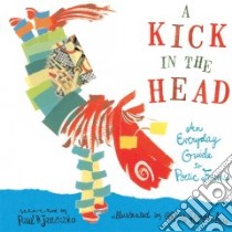A Kick in the Head libro in lingua di Janeczko Paul B. (COM), Raschka Christopher (ILT)