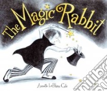 The Magic Rabbit libro in lingua di Cate Annette Leblanc, Cate Annette Leblanc (ILT)