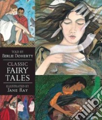 Classic Fairy Tales libro in lingua di Doherty Berlie (RTL), Ray Jane (ILT)