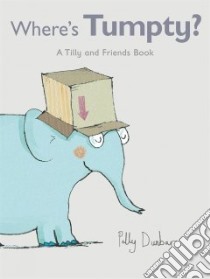 Where's Tumpty? libro in lingua di Dunbar Polly, Dunbar Polly (ILT)