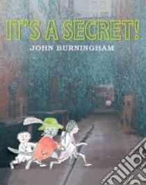 It's a Secret! libro in lingua di Burningham John, Burningham John (ILT)