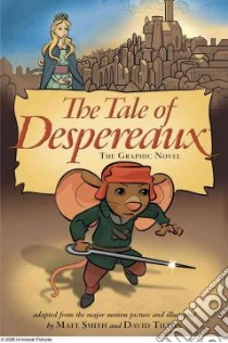 The Tale of Despereaux libro in lingua di Smith Matt (ADP), Tilton David (ADP)