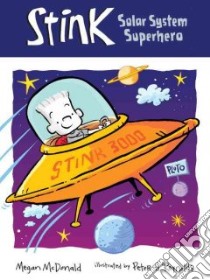 Stink: Solar System Superhero libro in lingua di McDonald Megan, Reynolds Peter (ILT)