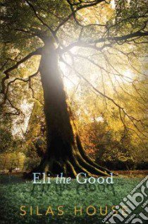 Eli the Good libro in lingua di House Silas