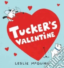 Tucker's Valentine libro in lingua di McGuirk Leslie, McGuirk Leslie (ILT)