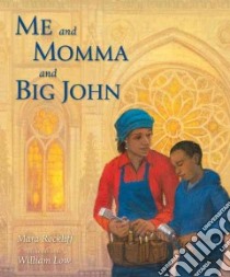 Me and Momma and Big John libro in lingua di Rockliff Mara, Low William (ILT)