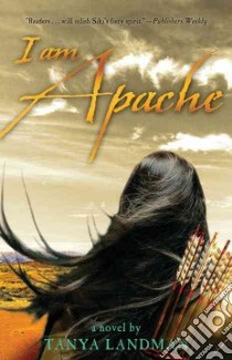 I Am Apache libro in lingua di Landman Tanya