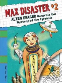 Alien Eraser Unravels the Mystery of the Pyramids libro in lingua di Moss Marissa, Moss Marissa (ILT)