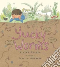 Yucky Worms libro in lingua di French Vivian, Ahlberg Jessica (ILT)