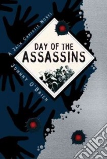 Day of the Assassins libro in lingua di O'brien Johnny, Hardcastle Nick (ILT)