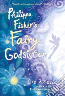 Philippa Fisher's Fairy Godsister libro in lingua di Kessler Liz