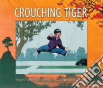 Crouching Tiger libro in lingua di Compestine Ying Chang, Nascimbene Yan (ILT)