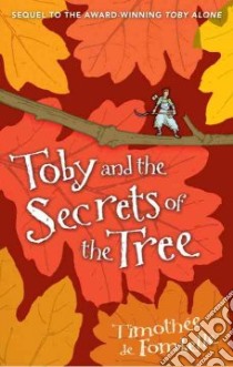 Toby and the Secrets of the Tree libro in lingua di De Fombelle Timothee, Place Francois (ILT), Ardizzone Sarah (TRN)